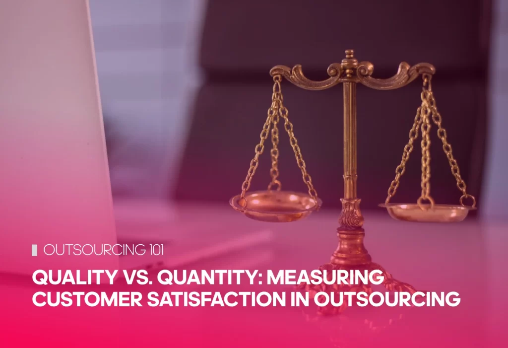 Quality vs. Quantity: Measuring Customer Satisfaction in Outsourcing