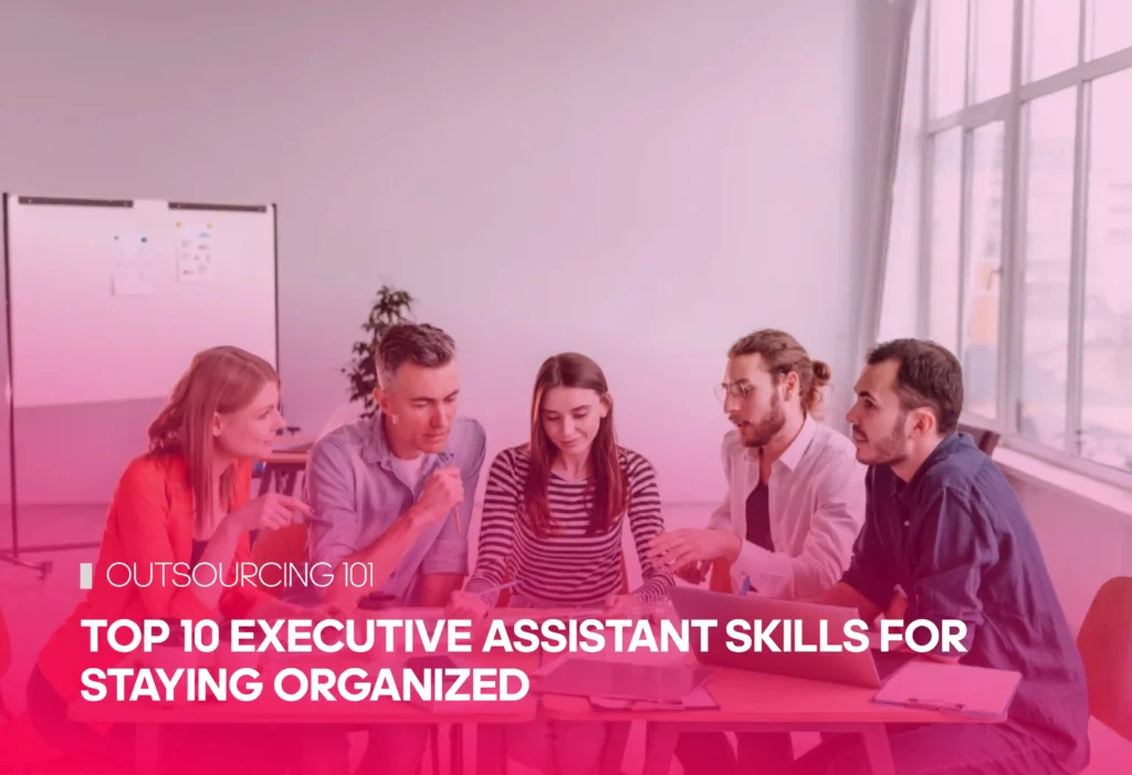 Top 10 Executive Assistant Skills for Staying Organized