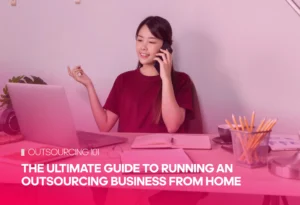The Ultimate Guide to Running an Outsourcing Business from Home