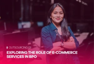 Exploring the Role of E-commerce Services in BPO