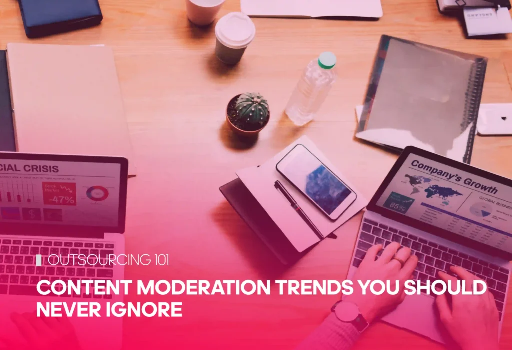 Content Moderation Trends You Should Never Ignore