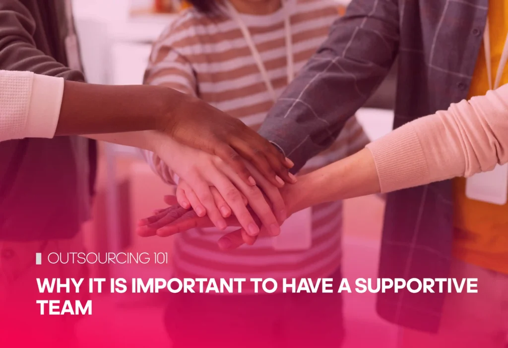Why It is Important to have a Supportive Team
