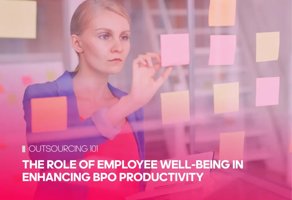 The Role of Employee Well-being in Enhancing BPO Productivity