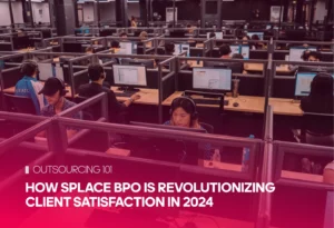 How Splace BPO Is Revolutionizing Client Satisfaction in 2024