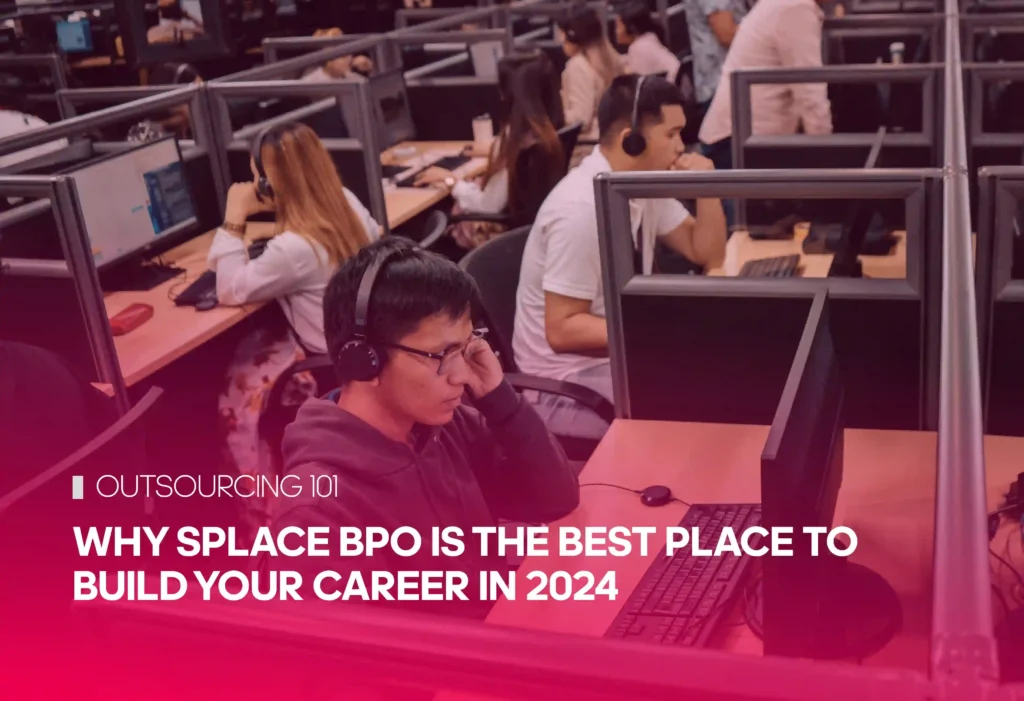 Why Splace BPO Is the Best Place to Build Your Career in 2024