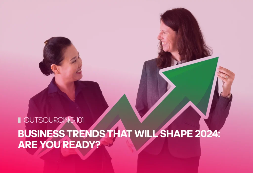 Business Trends That Will Shape 2024: Are You Ready?