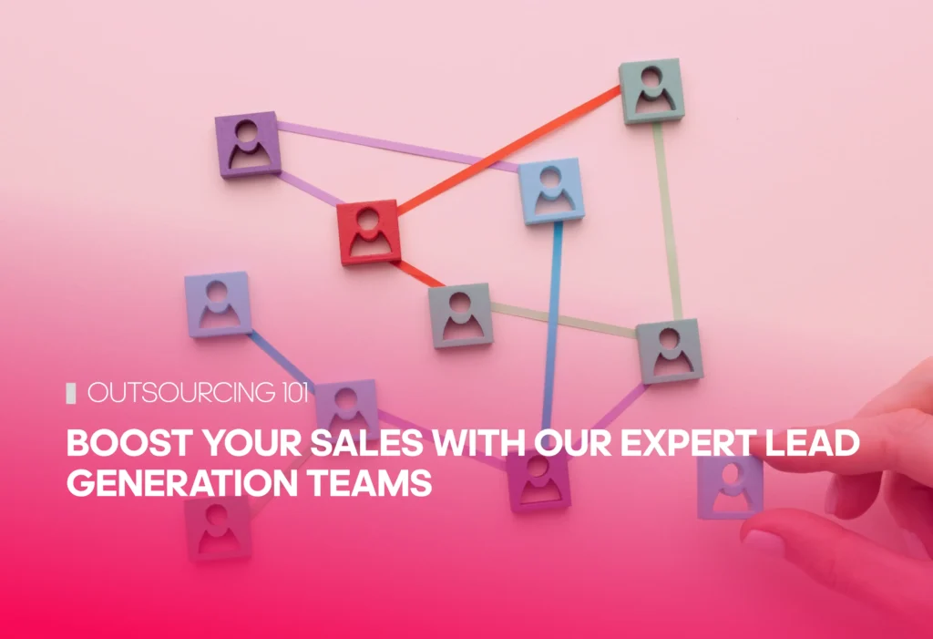 Boost Your Sales with Our Expert Lead Generation Teams