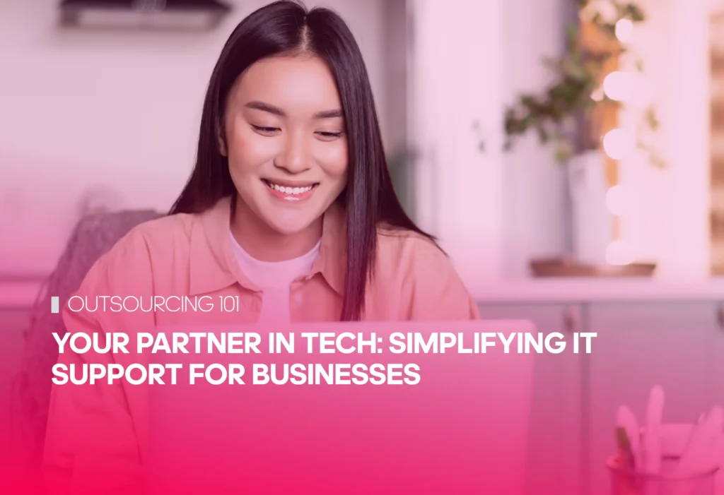 Your Partner in Tech: Simplifying IT Support for Businesses