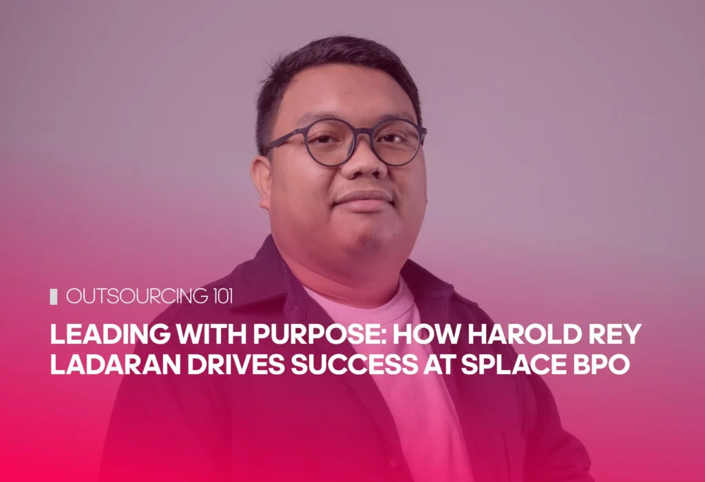 Leading with Purpose: How Harold Rey Ladaran Drives Success at Splace BPO