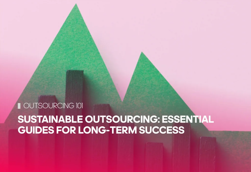 Sustainable Outsourcing: Essential Guides for Long-Term Success