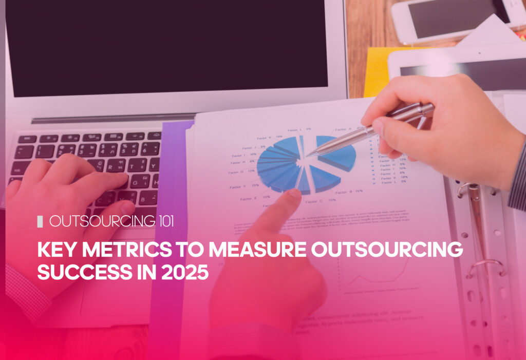 Key Metrics to Measure Outsourcing Success in 2025