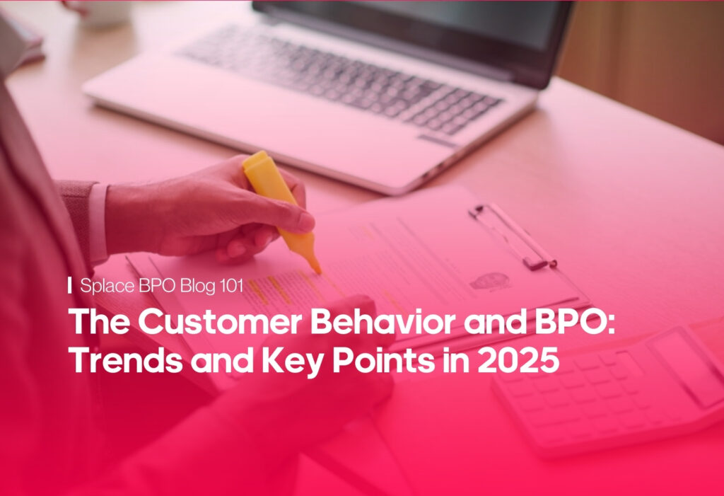 The Customer Behavior and BPO: Trends and Key Points in 2025