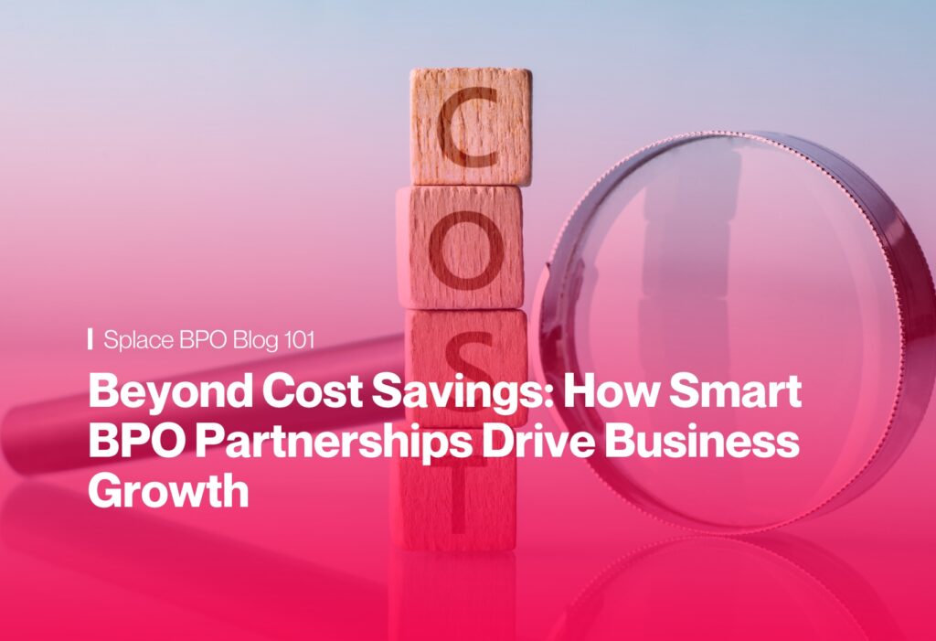 Beyond Cost Savings: How Smart BPO Partnerships Drive Business Growth