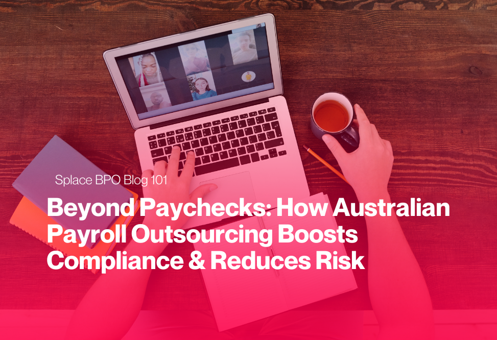 Beyond Paychecks: How Australian Payroll Outsourcing Boosts Compliance & Reduces Risk