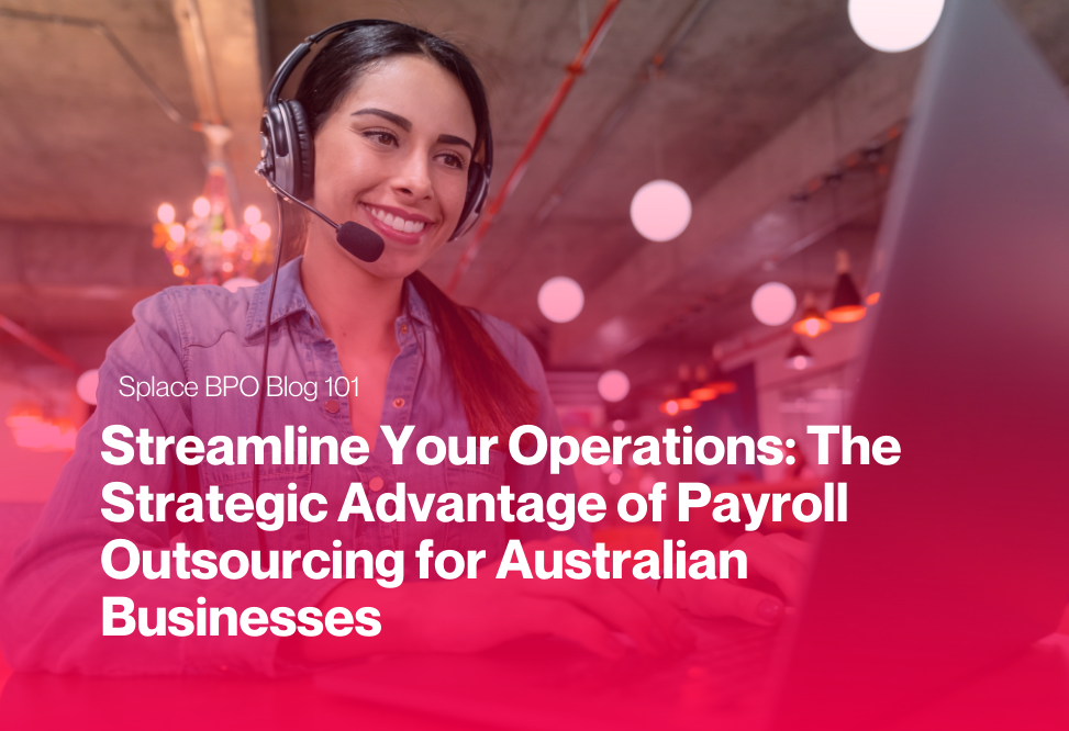 Streamline Your Operations: The Strategic Advantage of Payroll Outsourcing for Australian Businesses