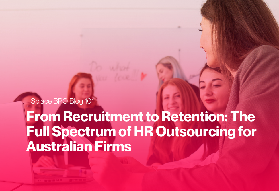 From Recruitment to Retention: The Full Spectrum of HR Outsourcing for Australian Firms