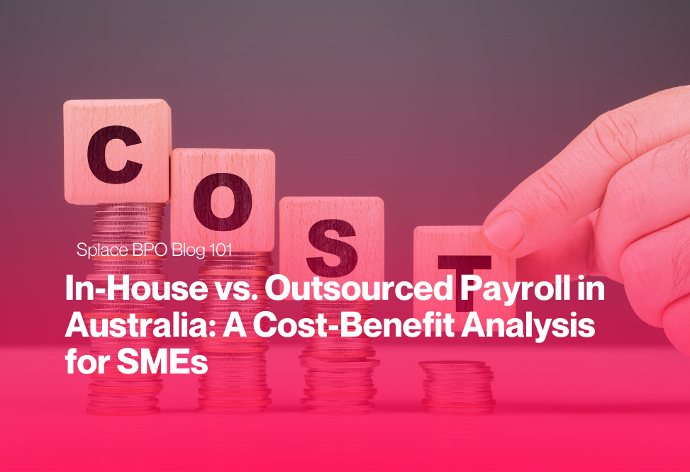 In-House vs. Outsourced Payroll in Australia: A Cost-Benefit Analysis for SMEs