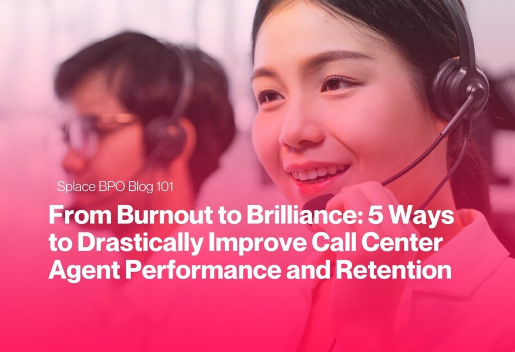 From Burnout to Brilliance: 5 Ways to Drastically Improve Call Center Agent Performance and Retention