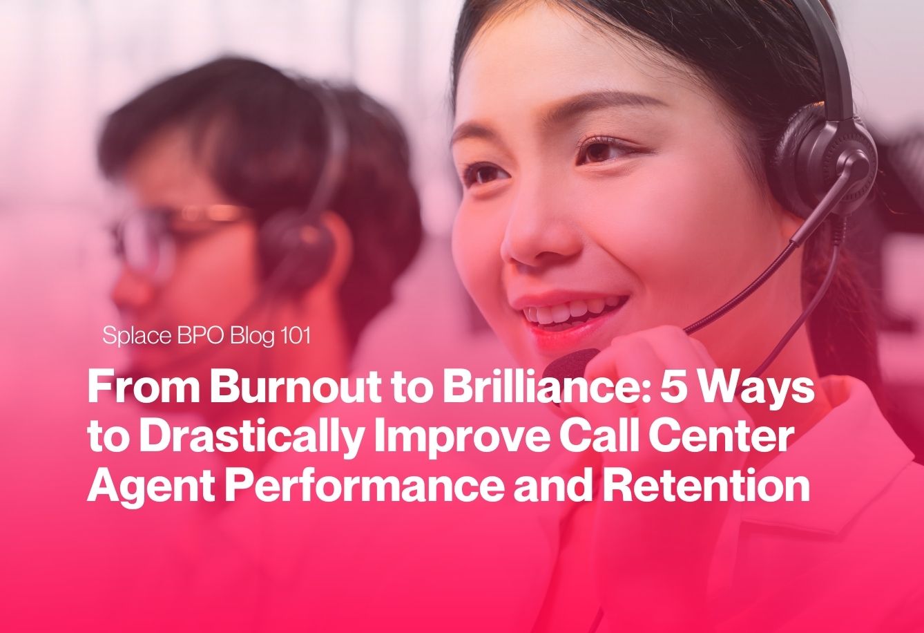 From Burnout to Brilliance: 5 Ways to Drastically Improve Call Center Agent Performance and Retention