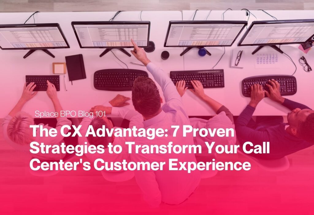 The CX Advantage: 7 Proven Strategies to Transform Your Call Center’s Customer Experience