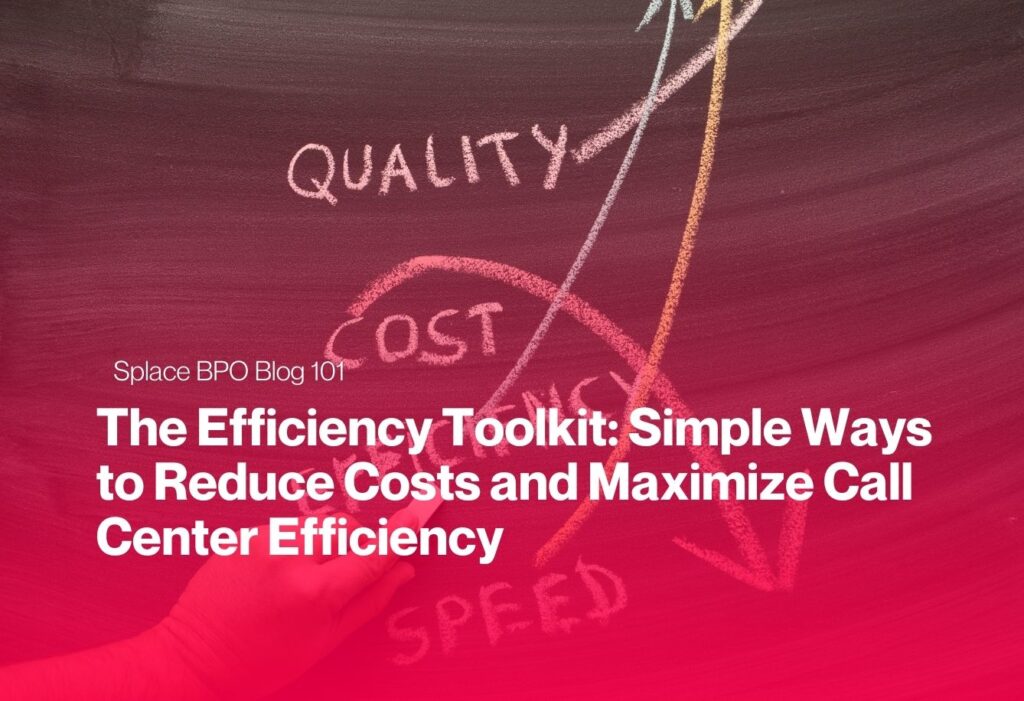 The Efficiency Toolkit: Simple Ways to Reduce Costs and Maximize Call Center Efficiency