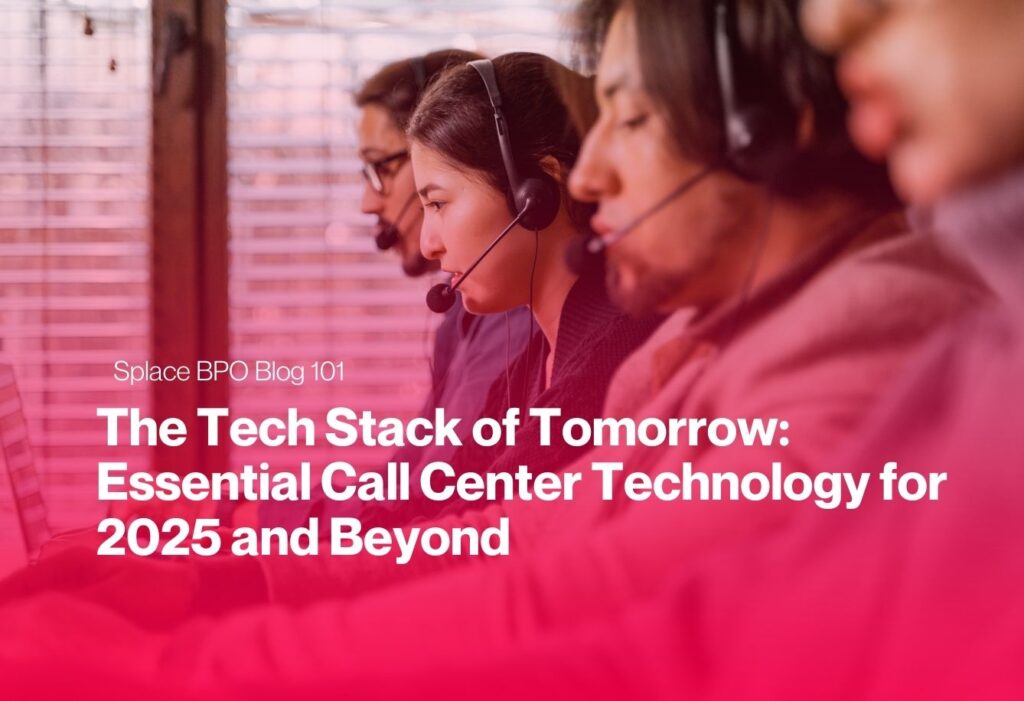The Tech Stack of Tomorrow: Essential Call Center Technology for 2025 and Beyond