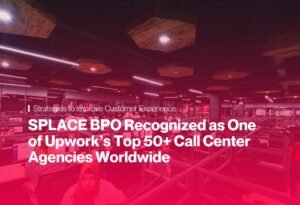 SPLACE BPO Earns Spot in Upwork’s Top 50+ Global Call Center Agencies