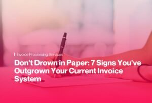 Don't Drown in Paper: 7 Signs You've Outgrown Your Current Invoice System