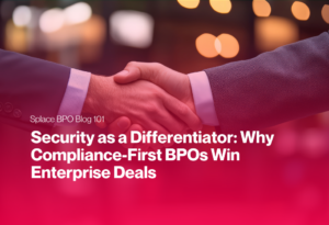 Security as a Differentiator: Why Compliance-First BPOs Win Enterprise Deals