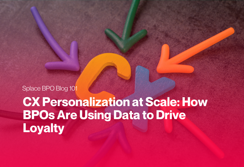 CX Personalization at Scale: How BPOs Are Using Data to Drive Loyalty