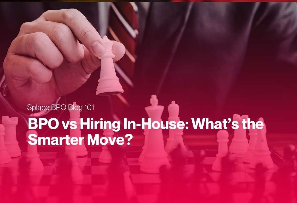 BPO vs Hiring In-House: What’s the Smarter Move?