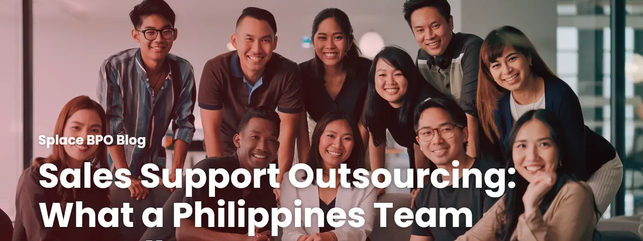 Sales Support Outsourcing: What a Philippines Team Actually Does