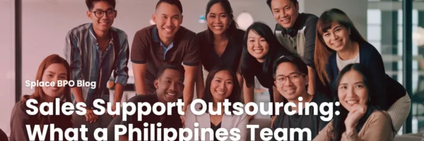 Sales Support Outsourcing: What a Philippines Team Actually Does