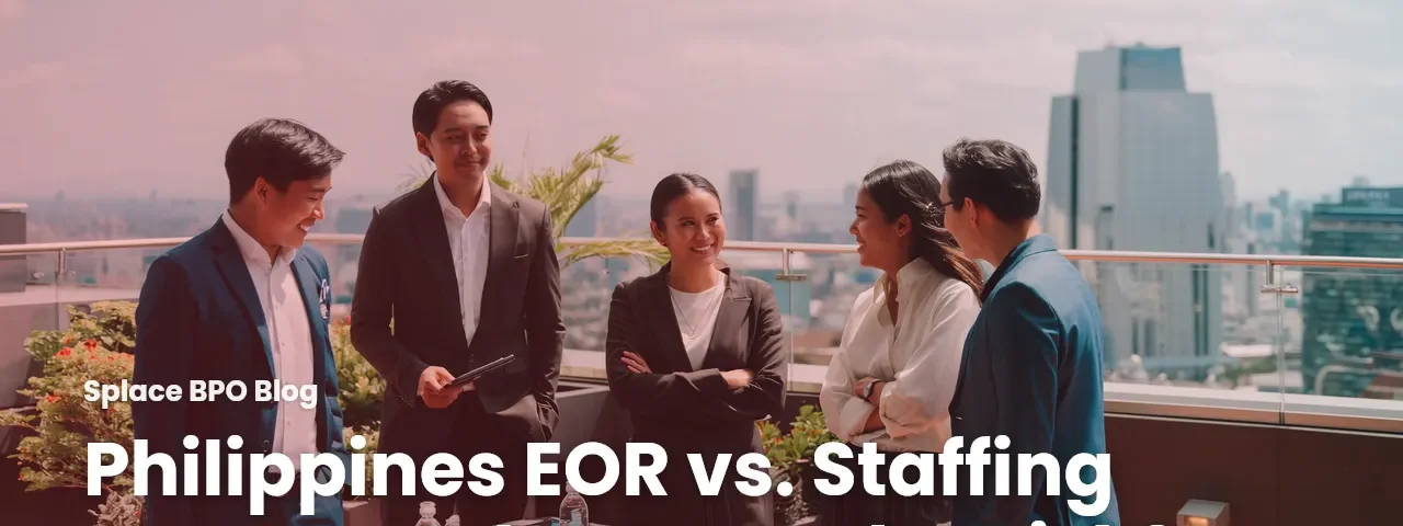 Philippines EOR vs. Staffing Agency: Who Owns the Risk?
