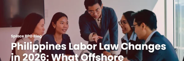 Philippines Labor Law Changes in 2026: What Offshore Employers Must Act On