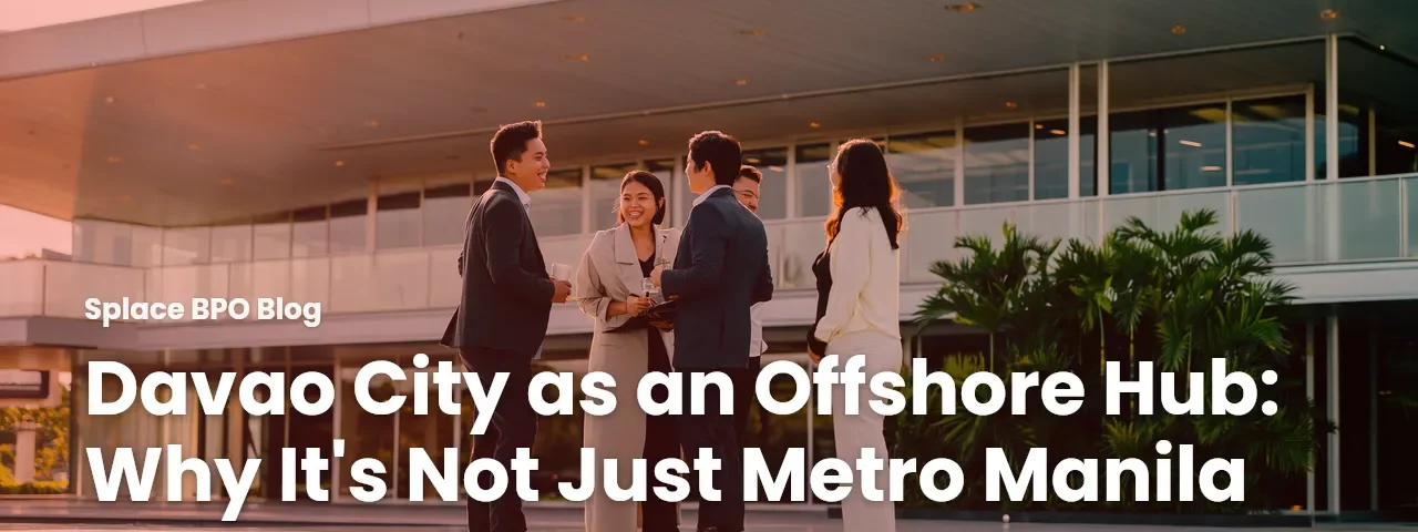 Davao City as an Offshore Hub: Why It’s Not Just Metro Manila Anymore