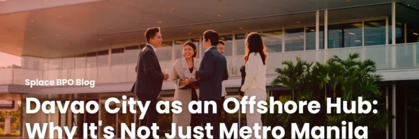 Davao City as an Offshore Hub: Why It’s Not Just Metro Manila Anymore