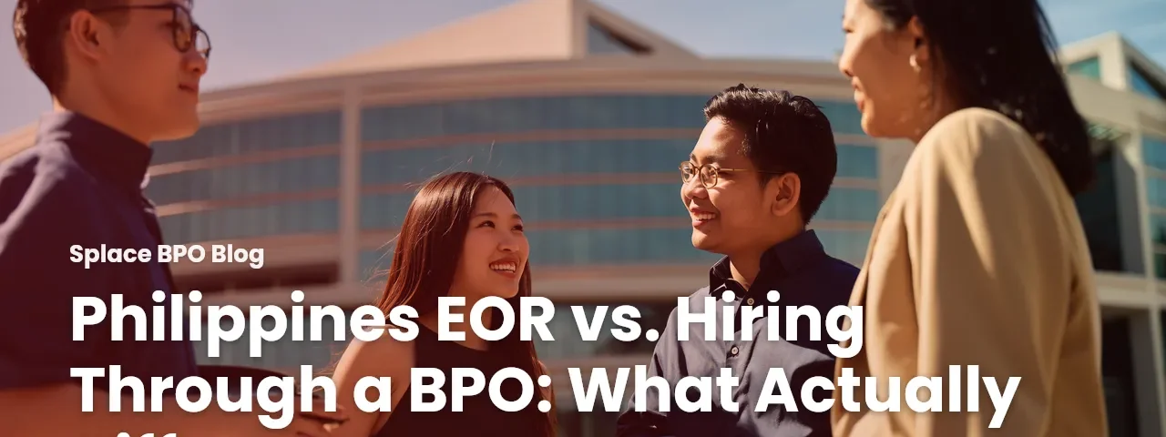 Philippines EOR vs. Hiring Through a BPO: What Actually Differs