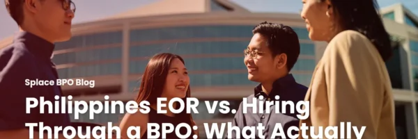 Philippines EOR vs. Hiring Through a BPO: What Actually Differs
