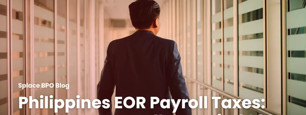 Philippines EOR Payroll Taxes: What You Actually Owe in 2026