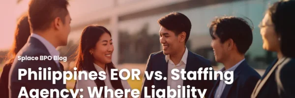 Philippines EOR vs. Staffing Agency: Where Liability Actually Sits
