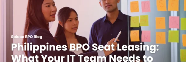 Philippines BPO Seat Leasing: What Your IT Team Needs to Audit