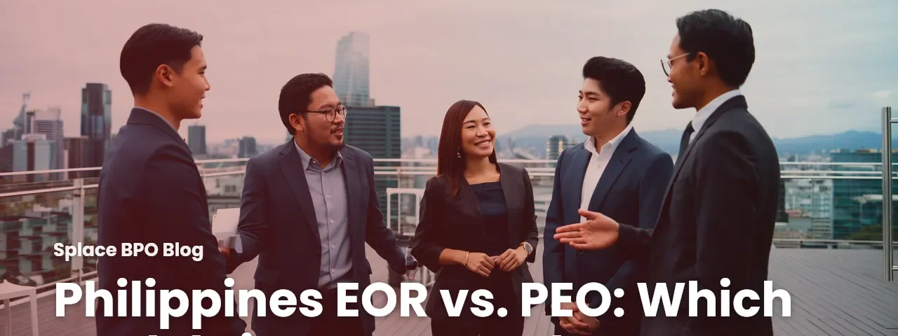 Philippines EOR vs. PEO: Which Model Fits Your Headcount