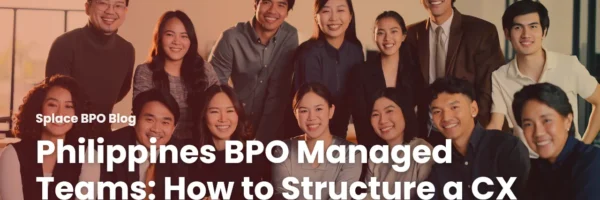 Philippines BPO Managed Teams: How to Structure a CX Pod for Peak Season