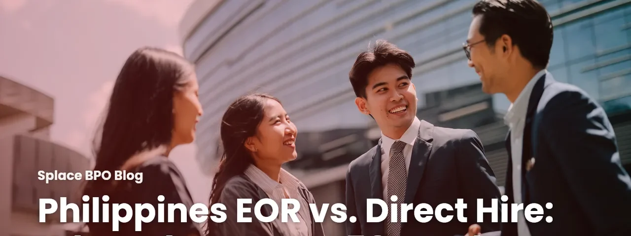 Philippines EOR vs. Direct Hire: What Changes at 50 Employees