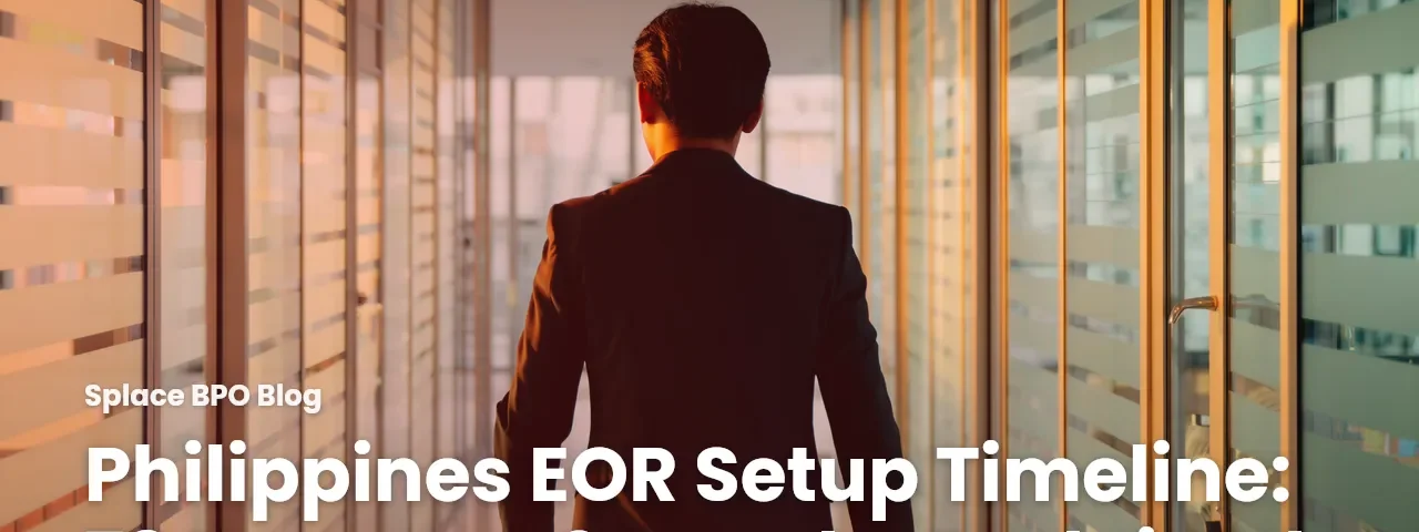 Philippines EOR Setup Timeline: 72 Hours vs. 6 Months Explained