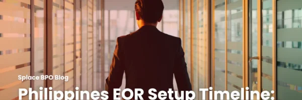 Philippines EOR Setup Timeline: 72 Hours vs. 6 Months Explained