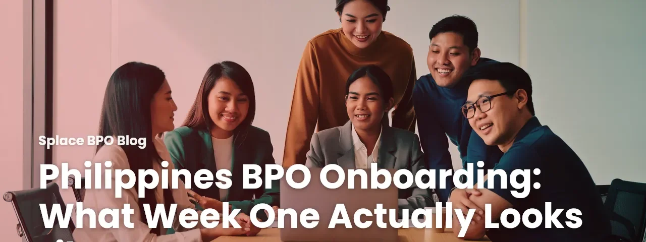 Philippines BPO Onboarding: What Week One Actually Looks Like